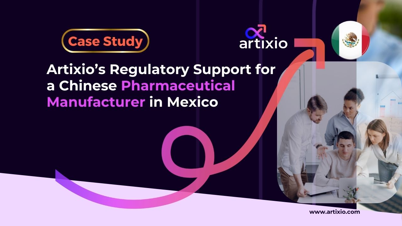 Artixio’s Regulatory Support for a Chinese Pharmaceutical Manufacturer in Mexico