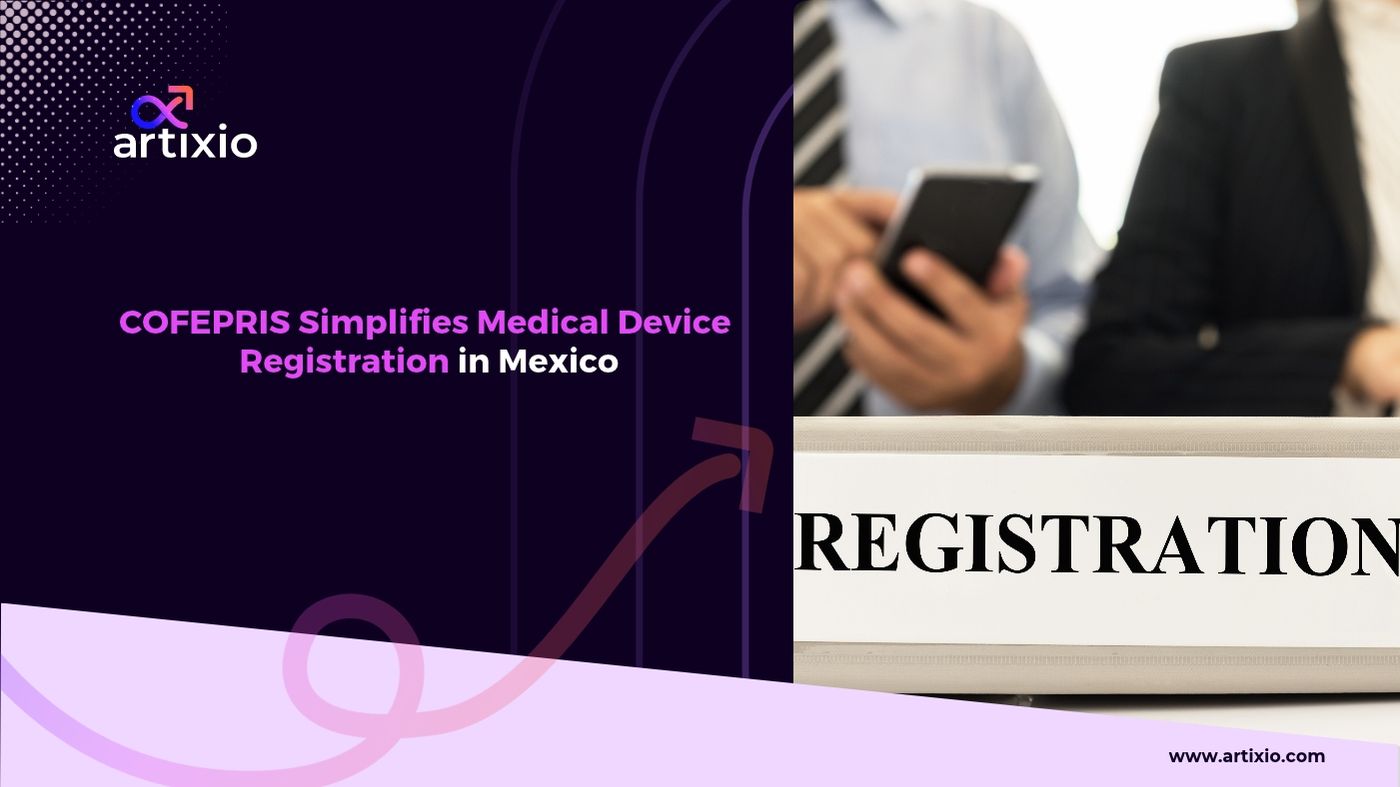 COFEPRIS Medical Device Registration Simplification and Approval Timelines in Mexico