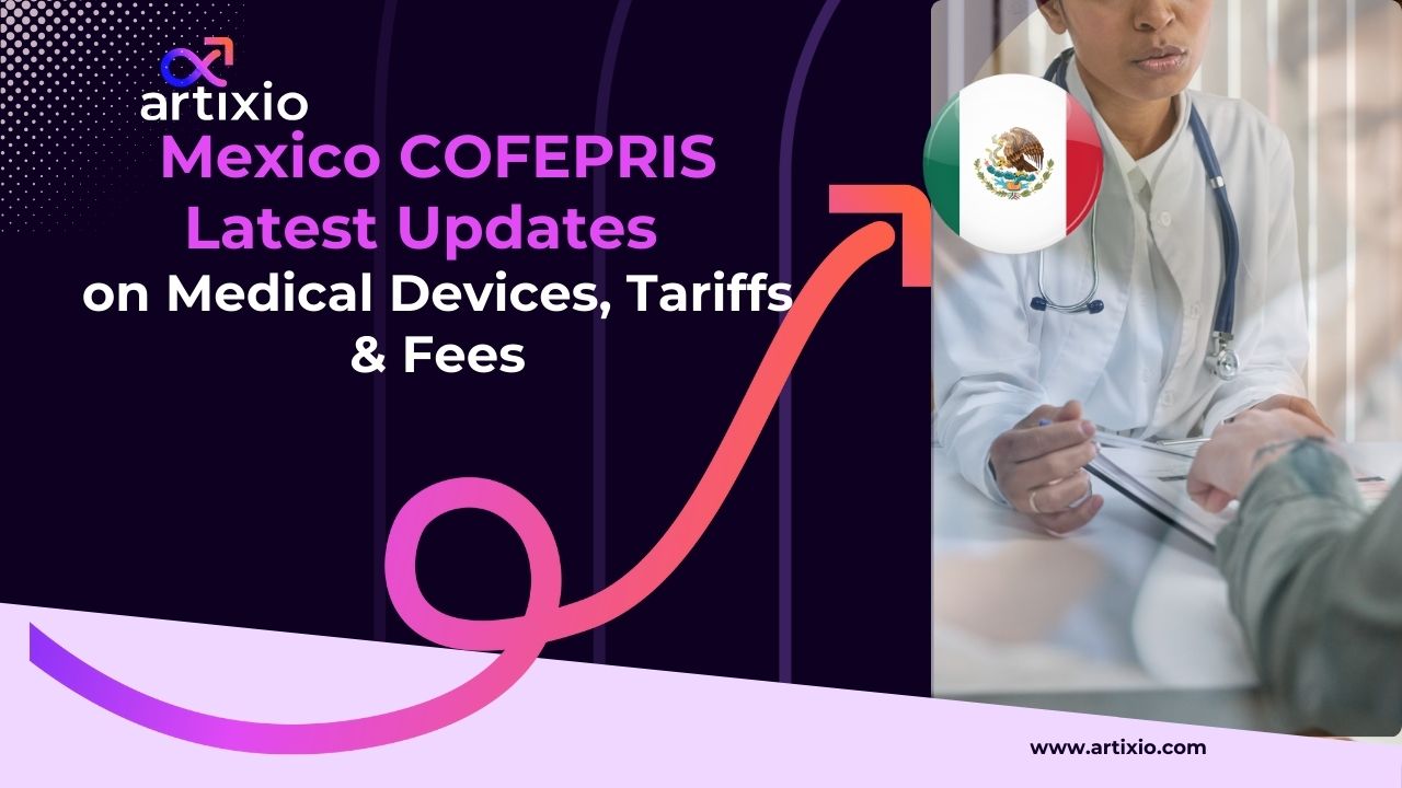 Mexico COFEPRIS Updates on Medical Devices, Tariffs & Fees(December 2025)