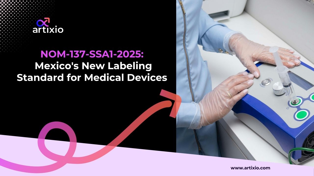 NOM-137-SSA1-2025: Mexico’s New Labeling Standard for Medical Devices