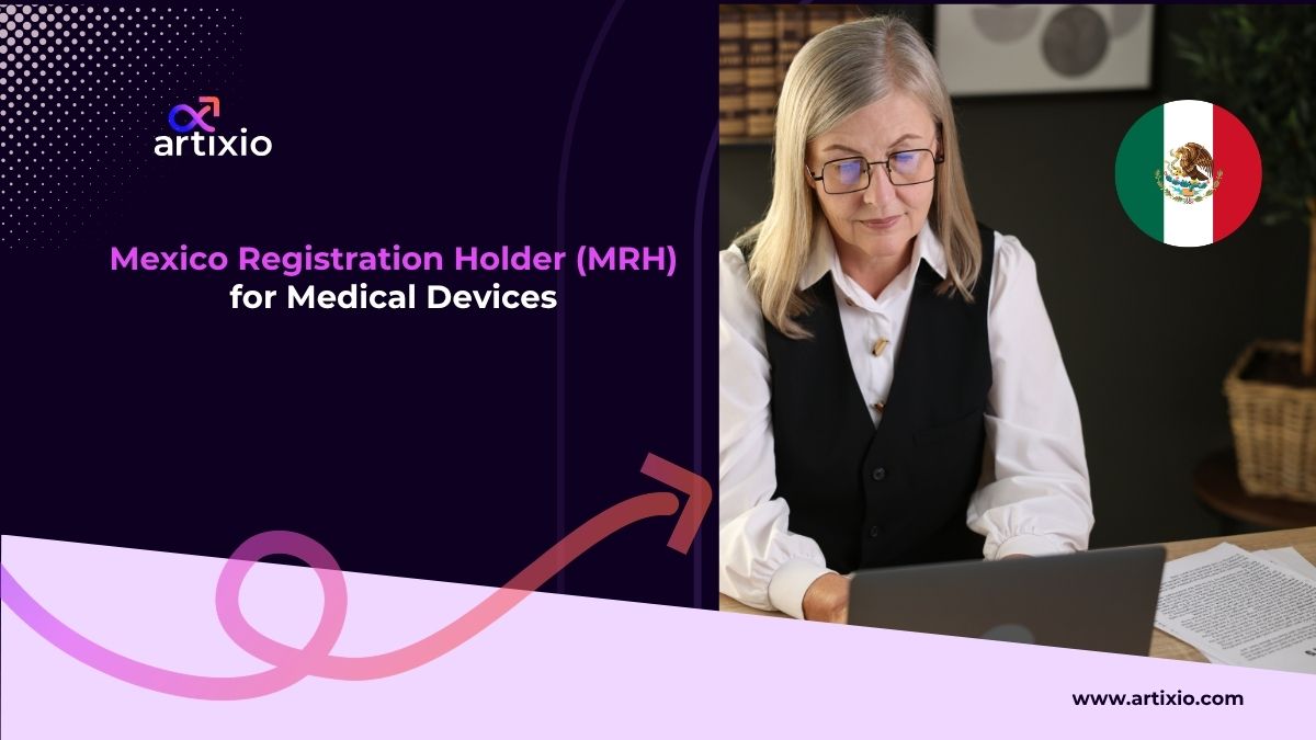 Mexico Registration Holder (MRH) for Medical Devices: Role, Requirements & COFEPRIS Communications