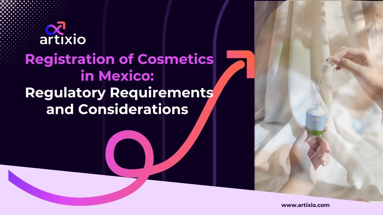 Cosmetics Regulatory Requirements & Registration Guide in Mexico