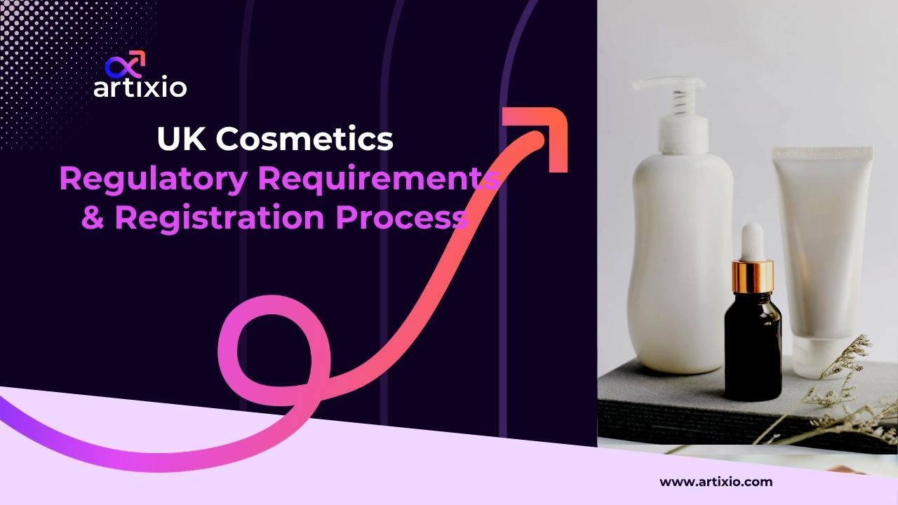 UK Cosmetics Regulatory Requirements & Registration Process