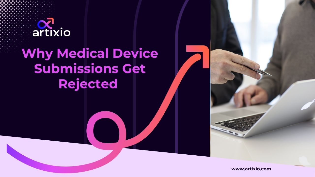 Why Medical Device Submissions Get Rejected (Expert Guide)