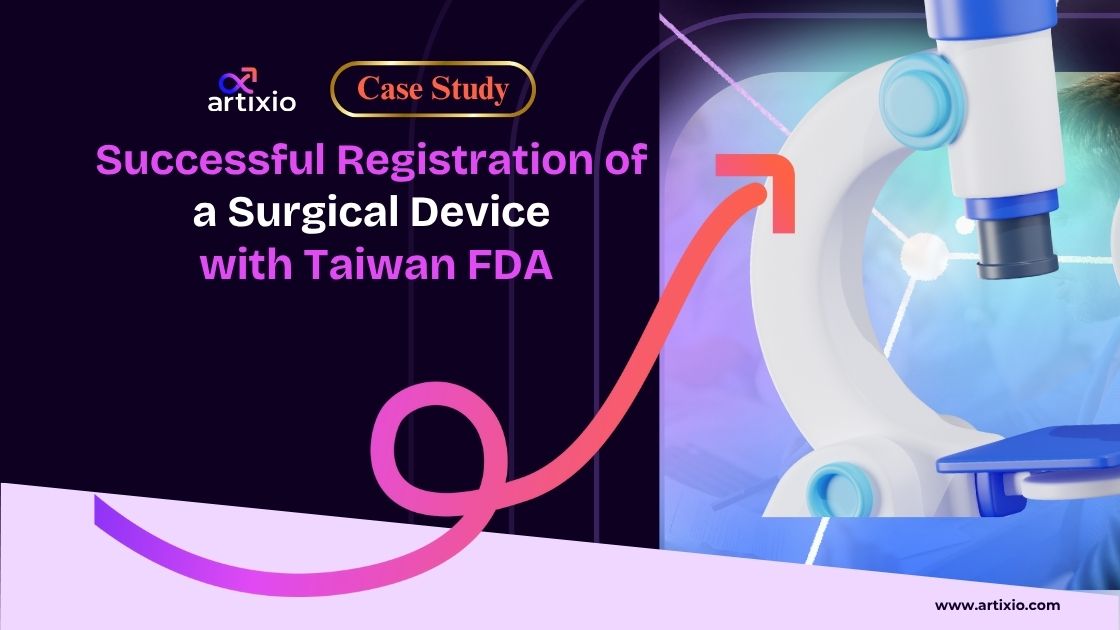 Case Study: Artixio’s Successful Registration of a Surgical Device with Taiwan FDA